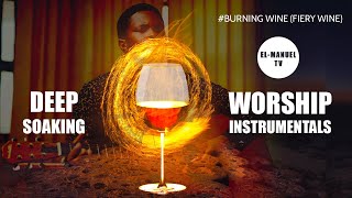 Deep Soaking Worship Instrumentals - Burning Wine | Evangelist Lawrence Oyor | Fiery Wine