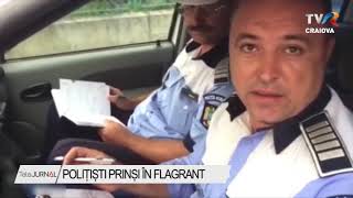 POLIȚIȘTI PRINȘI ÎN FLAGRANT