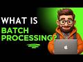 Batch Processing Explained in 2 Minutes