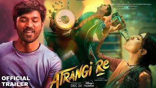 Atrangi Re Official Trailer, Akshay Kumar, Dhanush, Sara Ali Khan, Atrangi Re Trailer