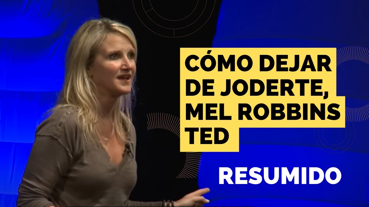 Cómo Dejar De Joderte Mel Robbins Ted Resumido Youtube