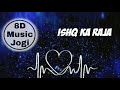 8D Music || Ishq Ka Raja Song || Use headphone || Fell Tha music