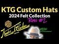 KTG HATS  - 2024 Felt Collection-Run #2 - plus KTG Skypiece 1 Review