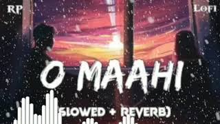 O MAAHI (SLOWED + REVERB)LOFI SONGS