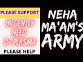 Please Help @nehamamsarmy  Urgently Need O+ Plasma | Please Support