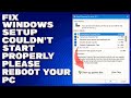 How To Fix Windows Setup Couldn't Start Properly | Please Reboot Your PC [Solution]