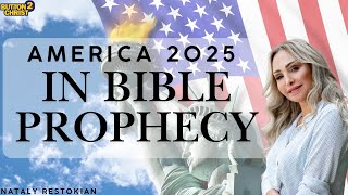 America 2025 In Bible Prophecy | @NatalyRestokian |