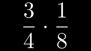 Multiply The Proper Fractions Together (3/4)*(1/8)