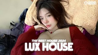 DEEP HOUSE CHILL 8X9X ♬ MIXTAPE VIET DEEP HAY NHẤT 2024 ♬ HOUSE LAK SANG CHẢNH | LUX HOUSE