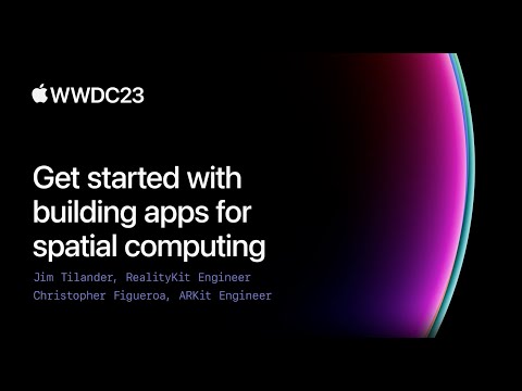 WWDC2023 Getting Started Building Spatial Computing Apps Apple