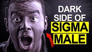 Dark Sides Of Sigma Males - The Dark Side Of The Sigma Male - Sigma Male