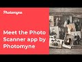 Meet the Photo Scanner App By Photomyne