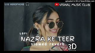 Nazra Ke Teer 😍 [ Slowed x Reverb ] lofi song || Vikram Sarkar ||