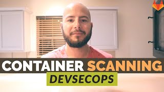 Scanning Containers for Vulnerabilities with GitLab (DevSecOps)