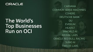 The World’s Top Businesses Run on Oracle Cloud Infrastructure