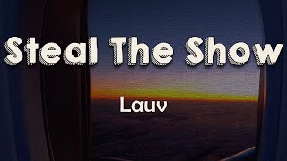 Lauv - Steal The Show (From "Elemental") (Lyrics) | I wouldn't mind if you steal the show
