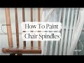 How To Paint Chair Spindles | The Easiest Way to Paint Wooden Chairs With Spindles