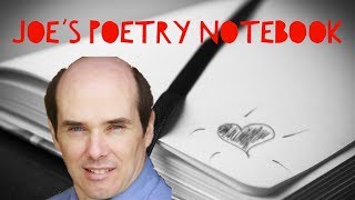 Joe’s Poetry Notebook part 1