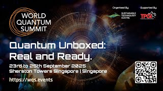 World Quantum Summit 2025: Quantum Unboxed. Real and Ready.