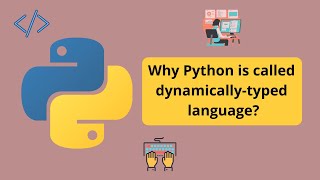 Why Python is called as dynamically typed language?
