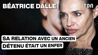 Béatrice Dalle : Sa relation avec un ancien détenu était un enfer