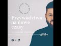 trening przywództwa 1 przywództwo na nowe czasy