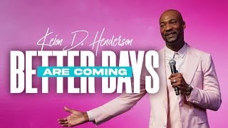 Better Days Are Coming | Keion Henderson TV