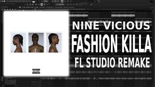 How Fashion KIlla By Nine Vicious Was Made (FL Studio Remake)