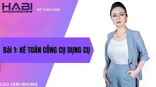 Bài 1: Công cụ dụng cụ là gì? Thời gian phân bổ công cụ dụng cụ. Cách phân bổ công cụ dụng cụ.