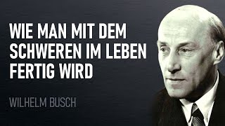 Wie man mit dem Schweren im Leben fertig wird - Wilhelm Busch Predigt (1961)