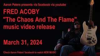 FRED ACOBY - CHAOS \u0026 THE FLAME (AARON PETERS STUDIO 2024)