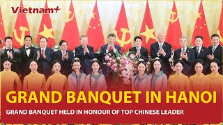 Grand banquet held in honour of top Chinese leader