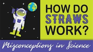 You Probably Don't Know How Straws Work