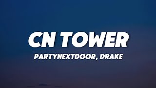 PARTYNEXTDOOR, Drake - CN TOWER (Lyrics)