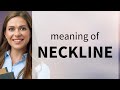 Neckline | what is NECKLINE definition