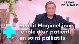 Son rôle dans le film "De son vivant" a bouleversé Benoît Magimel - Le Magazine de la Santé