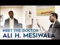 Meet the Doctor: Dr. Ali H. Mesiwala