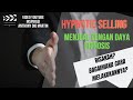 BELAJAR HYPNOTIC SELLING: Gimana Menjual Dengan Daya Hipnosis. Apa Betulan Bisa? Bagaimana Triknya?