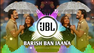 Barish Ban Jaana Dj Song || जब मैं बादल बन जाऊं || Jab Mai Badal Ban Jau Remix || New Dj Remix