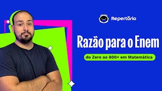 Razão para o Enem [do Zero ao 800+ em Matemática - Aula 1]