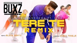Guru Randhawa||TERE TE (Remix)| Block Beatz | Ikka | Vee | Best & Latest Punjabi Remix Song 2019