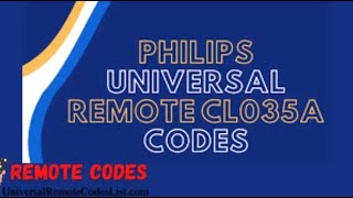Philips CL035A Universal Remote Codes & Program Instructions