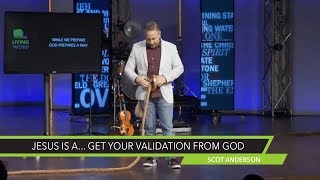 Jesus is a... Get Your Validation From God Not People with Scot Anderson