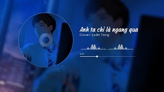 [Vietsub] Anh ta chỉ là ngang qua (他只是经过) - Luân Tang