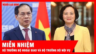Miễn nhiệm Bộ trưởng Bộ Ngoại giao Bùi Thanh Sơn và Bộ trưởng Bộ Nội vụ Phạm Thị Thanh Trà