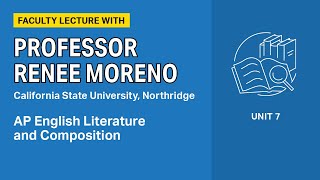 Unit 7: AP English Literature and Composition Faculty Lecture with Professor Renee Moreno