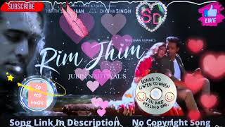 Rim Jhim | No Copyright Music | Jubin Nautiyal | Ami Mishra | Hindi Song | NCS Hindi | Sd ncs music