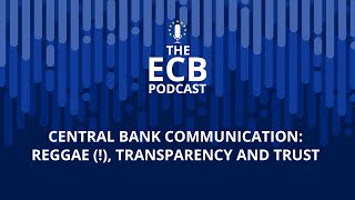 The ECB Podcast - Central bank communication: reggae (!), transparency and trust