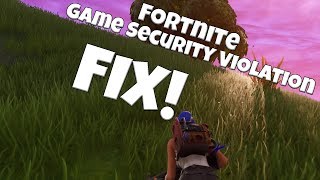 how to fix fortnite game security violat - fortnite easyanticheat 30005