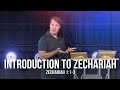 Introduction to Zechariah (Zechariah 1:1-3)